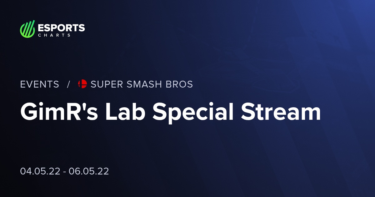 GimR's Lab Special Stream - SSB - 視聴率、概要、賞金総額 | Esports Charts
